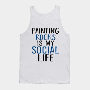 Painting Rocks Is My Social Life Tank Top